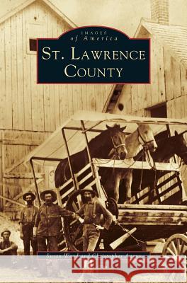St. Lawrence County Susan H Wood, Christopher Angus 9781531605780 Arcadia Publishing Library Editions - książka