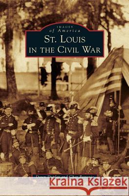 St. Louis in the Civil War Dawn Dupler, Cher Petrovic 9781531668938 Arcadia Publishing Library Editions - książka