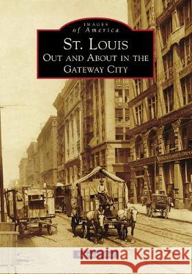 St. Louis: Out and about in the Gateway City Raymond Bial 9781467104616 Arcadia Publishing (SC) - książka