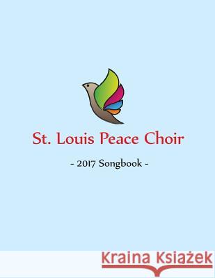 St. Louis Peace Choir: 2017 Songbook Secretary Michael 9781888712346 Machinists Union Press - książka