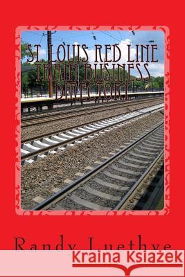 St. Louis Red Line Train Business Directory Randy Luethye 9781482320305 Createspace - książka