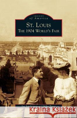 St. Louis: The 1904 World's Fair Joe Sonderman Mike Truax 9781531639815 Arcadia Library Editions - książka