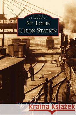 St. Louis Union Station Albert J. Montesi Richard Deposki Richard Deposki 9781531613433 Arcadia Library Editions - książka