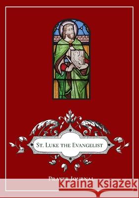 St. Luke the Evangelist Prayer Journal Michael Lamorte 9781716656439 Lulu.com - książka