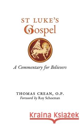 St. Luke's Gospel: A Commentary for Believers Thomas Crean, Roy Schoeman 9781989905920 Arouca Press - książka