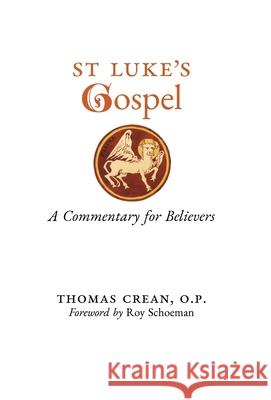 St. Luke's Gospel: A Commentary for Believers Thomas Crean, Roy Schoeman 9781989905937 Arouca Press - książka