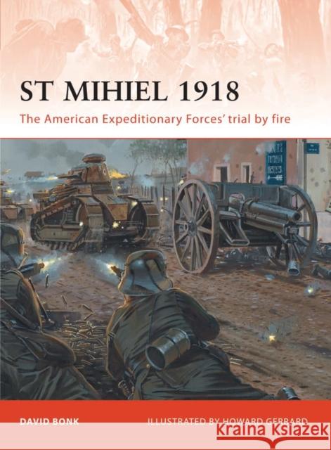 St Mihiel 1918: The American Expeditionary Forces' Trial by Fire Bonk, David 9781849083911 Osprey Publishing (UK) - książka