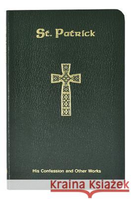 St. Patrick: His Confession and Other Works O'Donoghue, Neil Xavier 9780899421810 Catholic Book Publishing Company - książka