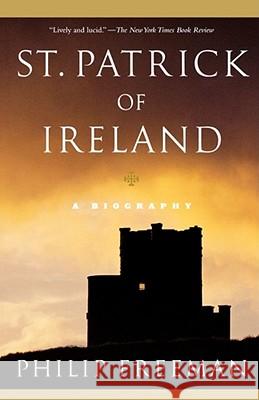 St. Patrick of Ireland: A Biography Philip Freeman 9780743256346 Simon & Schuster - książka