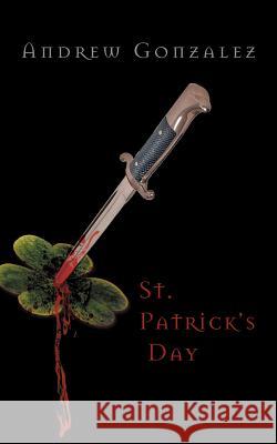St. Patrick's Day Andrew Gonzalez 9781450208277 iUniverse.com - książka