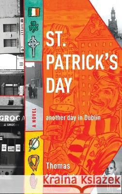 St. Patrick\'s Day: Another Day in Dublin Thomas McGonigle 9780268100766 University of Notre Dame Press - książka