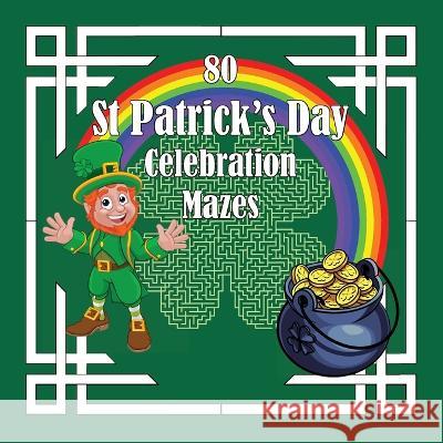 St Patrick's Day Celebration Mazes Tat Puzzles Margaret Gregory  9781922695475 Tried and Trusted Indie Publishing - książka