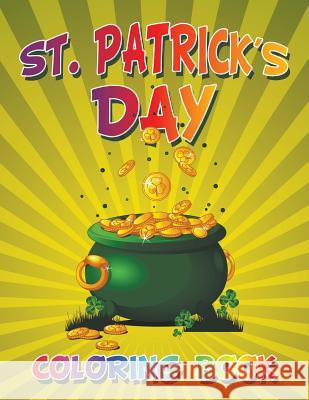 St. Patrick's Day Coloring Book My Day Books   9781681275741 Jupiter Kids - książka