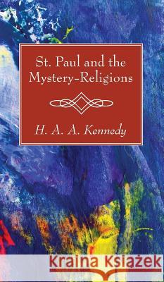 St. Paul and the Mystery-Religions H A a Kennedy 9781498244633 Wipf & Stock Publishers - książka