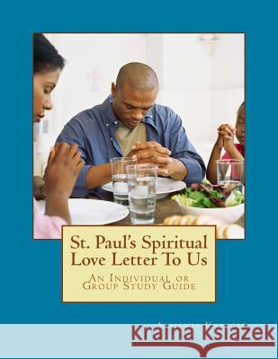 St. Paul's Spiritual Love Letter To Us: An Individual or Group Study Guide Unaegbu, Alajemba R. 9781539715481 Createspace Independent Publishing Platform - książka