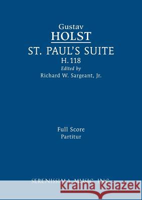 St. Paul's Suite, H.118: Full score Gustav Holst, Richard W Sargeant, Jr 9781608742486 Serenissima Music - książka