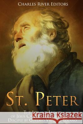 St. Peter: The Life and Legacy of Jesus Christ's Most Important Disciple Charles River Editors                    Andrew Scott 9781982074401 Createspace Independent Publishing Platform - książka