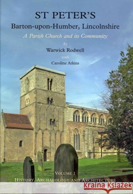 St Peter's, Barton-upon-Humber, Lincolnshire : Volume 1, History, Archaeology and Architecture Rodwell, Warwick 9781842173251  - książka