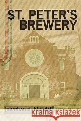 St. Peter's Brewery Jonathan D. Blundell 9781442174788 Createspace - książka