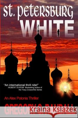 St. Petersburg White: An Alex Polonia Thriller Gregory C. Randall 9780998708362 Windsor Hill Publishing - książka