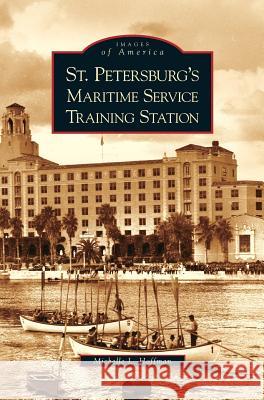 St. Petersburg's Maritime Service Training Station Michelle L Hoffman 9781531625788 Arcadia Publishing Library Editions - książka