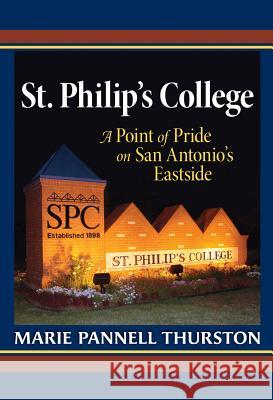 St. Philip's College: A Point of Pride on San Antonio's Eastside Marie Pannell Thurston Maria Hernandez Ferrier Adena Williams Loston 9781603449755 Texas A&M University Press - książka