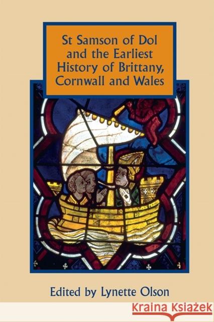St Samson of Dol and the Earliest History of Brittany, Cornwall and Wales Olson, Lynette 9781783272181 John Wiley & Sons - książka