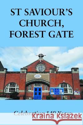 St Saviour\'s Church, Forest Gate: Celebrating 140 Years Deborah Fisher 9781803813462 Grosvenor House Publishing Limited - książka