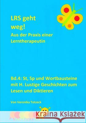 St, Sp Und Wortbausteine Mit H. Lustige Geschichten Zum Lesen Und Diktieren: Aus Der Praxis Einer Lerntherapeutin Veronika Totzeck 9781549904554 Independently Published - książka