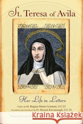 St. Teresa of Avila: Her Life in Letters Teresa of Avila                          Regina Marie Gorman Kieran Kavanaugh 9780870613135 Christian Classics - książka