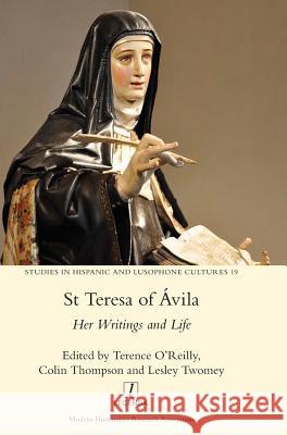 St Teresa of Ávila: Her Writings and Life O'Reilly, Terence 9781781885017 Legenda - książka