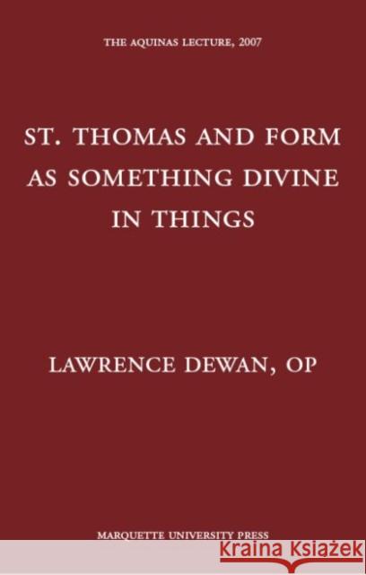 St. Thomas and Form as Something Divine in Things Lawrence, O.P. Dewan   9780874621747 Marquette University Press - książka