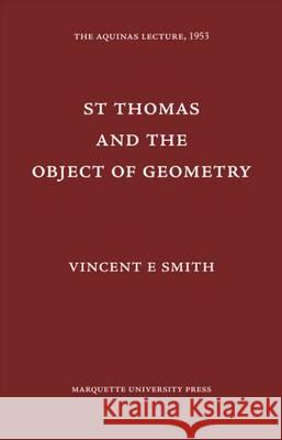St. Thomas and the Object of Geometry Vincent E. Smith   9780874621181 Marquette University Press - książka