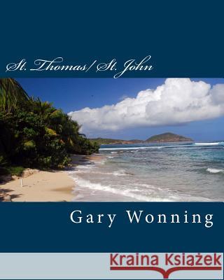 St. Thomas/ St. John Gary Wonning 9781981160051 Createspace Independent Publishing Platform - książka