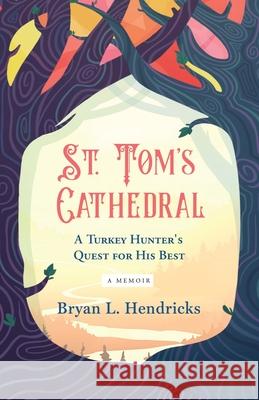 St. Tom's Cathedral Bryan L. Hendricks 9781737399001 Bryan Hendricks - książka