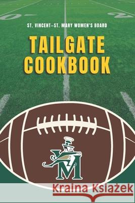 St. Vincent-St. Mary Women's Board Tailgate Cookbook St Vincent -. St Mary Women' 9781948613095 Sunny Day Publishing, LLC - książka