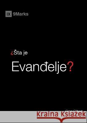 Sta Je Evanđelje (What Is the Gospel?) (Serbian) Greg Gilbert   9781960877185 9marks - książka