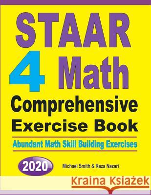 STAAR 4 Math Comprehensive Exercise Book: Abundant Math Skill Building Exercises Michael Smith Reza Nazari 9781646125975 Math Notion - książka