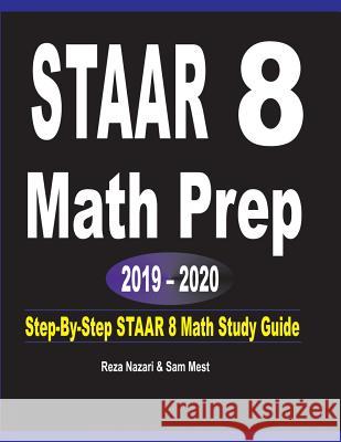 STAAR 8 Math Prep 2019 - 2020: Step-By-Step STAAR 8 Math Study Guide Reza Nazari Sam Mest 9781646120369 Effortless Math Education - książka