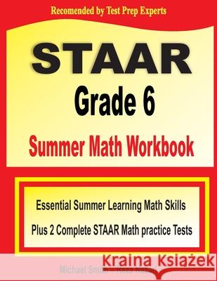 STAAR Grade 6 Summer Math Workbook: Essential Summer Learning Math Skills plus Two Complete STAAR Math Practice Tests Michael Smith Reza Nazari 9781646129768 Math Notion - książka