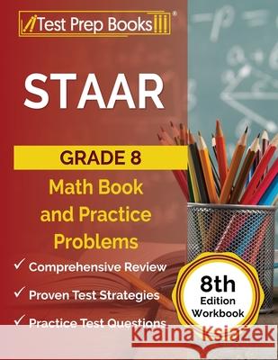 STAAR Grade 8 Math Book and Practice Problems [8th Edition Workbook] Joshua Rueda 9781637751497 Test Prep Books - książka