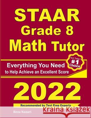 STAAR Grade 8 Math Tutor: Everything You Need to Help Achieve an Excellent Score Ava Ross Reza Nazari 9781646128501 Effortless Math Education - książka