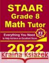 STAAR Grade 8 Math Tutor: Everything You Need to Help Achieve an Excellent Score Ava Ross Reza Nazari 9781646128501 Effortless Math Education