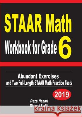 STAAR Math Workbook for Grade 6: Abundant Exercises and Two Full-Length STAAR Math Practice Tests Reza Nazari Michael Smith 9781796598391 Independently Published - książka