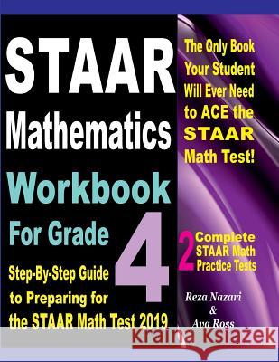 STAAR Mathematics Workbook For Grade 4: Step-By-Step Guide to Preparing for the STAAR Math Test 2019 Ross, Ava 9781727176926 Createspace Independent Publishing Platform - książka