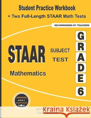 STAAR Subject Test Mathematics Grade 6: Student Practice Workbook + Two Full-Length STAAR Math Tests Michael Smith 9781636200750 Math Notion - książka