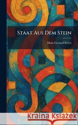 Staat Aus Dem Stein Evers, Hans Gernard 9781026003541 Tradd Street Press - książka