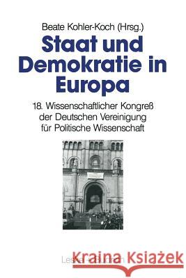 Staat Und Demokratie in Europa: 18. Wissenschaftlicher Kongreß Der Deutschen Vereinigung Für Politische Wissenschaft Kohler-Koch, Beate 9783810009647 Leske + Budrich - książka