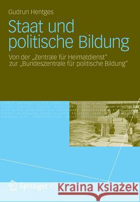 Staat Und Politische Bildung: Von Der Zentrale Für Heimatdienst​ Zur Bundeszentrale Für Politische Bildung Hentges, Gudrun 9783531186702 Vs Verlag F R Sozialwissenschaften - książka