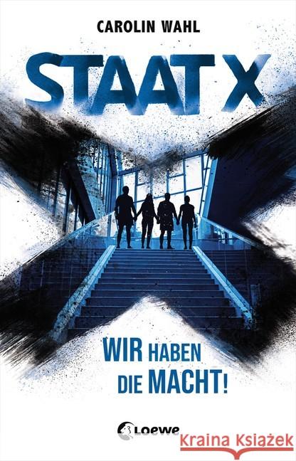 Staat X : Wir haben die Macht! - Jugendroman Wahl, Carolin 9783743202306 Loewe Verlag - książka